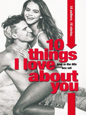 cover image of 10 Things I Love About You (A Love in the 90s New Adult Anthology)